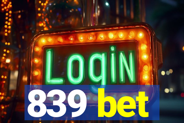 839 bet